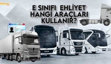 E Sınıfı Ehliyet Hangi Araçları Kullanır?